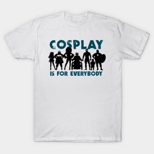 Cosplay is for everybody (version 3) T-Shirt